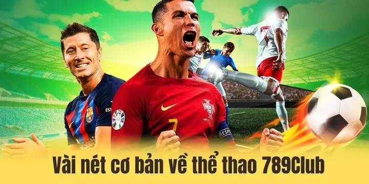 Vài nét cơ bản cần biết về sảnh cược thể thao 789Club